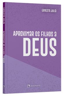 Livro Aproximar os filhos a Deus: Bases e etapas do crescimento e do desenvolvimento espiritual das crianças