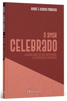 Livro o Amor Celebrado: a Sexualidade Na Vida Matrimonial Em Perguntas e Respostas