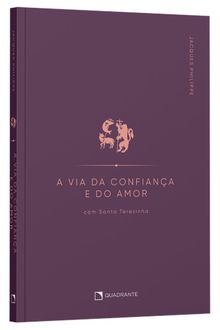 Livro a Via Da Confiança e Do Amor: Com Santa Teresinha