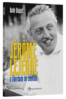 Livro Jérôme Lejeune: A liberdade do cientista