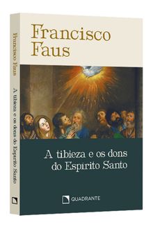 Pocket A tibieza e os dons do Espírito Santo — Coleção Francisco Faus