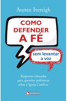 Livro Como defender a fé sem levantar a voz