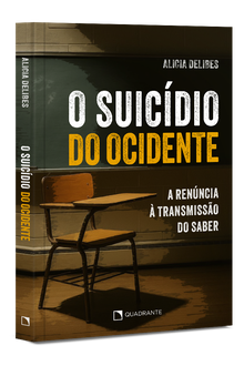 Livro O suicídio do Ocidente: A renúncia à transmissão do saber