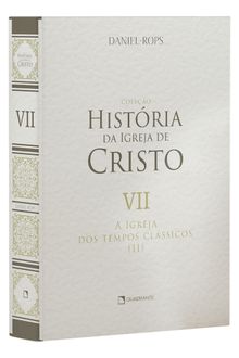 Livro A Igreja dos tempos clássicos (II), Vol. VII — Capa dura