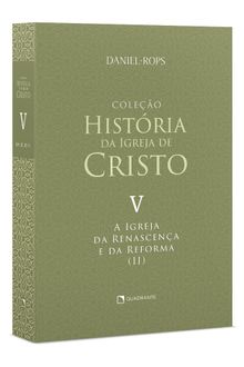 Livro A Igreja da renascença e da reforma (II), Vol. V