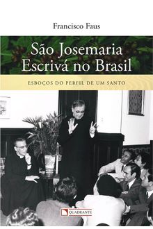 Livro São Josemaria Escrivá no Brasil: Esboços do perfil de um santo