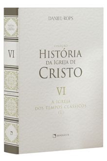 Livro A Igreja dos tempos clássicos (I), Vol. VI — Capa dura