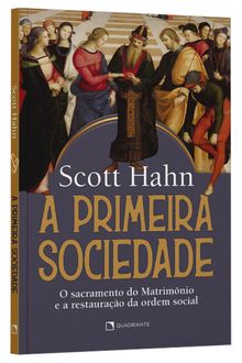 Livro A primeira sociedade: O sacramento do matrimônio e a restauração da ordem social