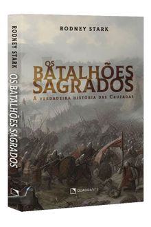 Livro Os batalhões sagrados: A verdadeira história das cruzadas