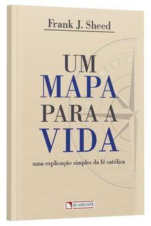 Livro Um mapa para a vida: Uma explicação simples da fé católica