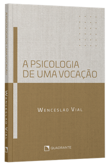 Livro A psicologia de uma vocação: Os desafios do sacerdócio, do celibato... e de todos os que ouviram o chamado de Deus