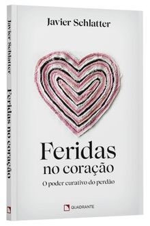 Livro Feridas no coração: O poder curativo do perdão