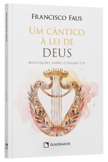 Livro Um cântico à lei de Deus: Meditações sobre o Salmo 119