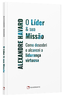 Livro O líder & sua missão: Como descobri e alcancei a liderança virtuosa