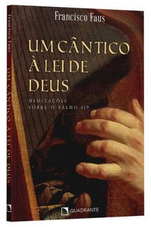 Livro Um cântico à lei de Deus: Meditações sobre o Salmo 119