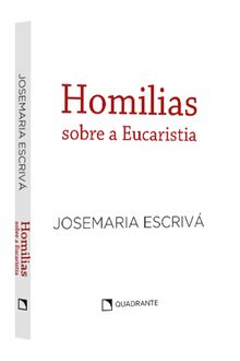 Pocket Homilias sobre a Eucaristia — Coleção São Josemaria Escrivá
