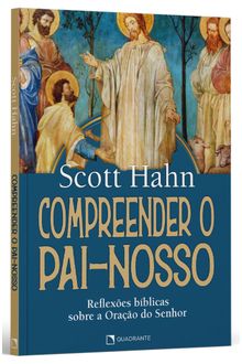 Livro Compreender o Pai-Nosso: Reflexões bíblicas sobre a Oração do Senhor