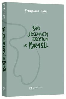 Livro São Josemaria Escrivá No Brasil: Esboços Do Perfil De Um Santo — Capa Dura