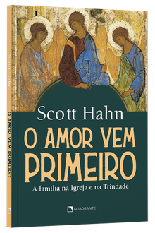 Livro O amor vem primeiro: A família na Igreja e na Trindade