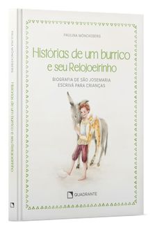 Livro Histórias de um burrico e seu Relojoeirinho: Biografia de São Josemaria Escrivá para crianças — Capa dura