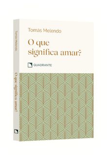 Pocket O que significa amar? — Coleção Virtudes