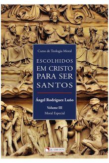 Livro Escolhidos em Cristo para ser santos: Moral Especial, Vol. III