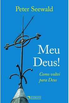 Livro Meu Deus!: Como voltei para Deus