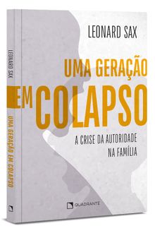 Livro Uma Geração Em Colapso: a Crise Da Autoridade Na Família