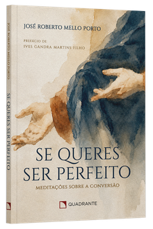 Livro Se queres ser perfeito: Meditações sobre a Conversão