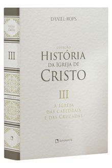 Livro A Igreja das catedrais e das cruzadas, Vol. III — Capa dura