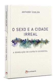 Livro O sexo e a cidade irreal: A demolição do espírito ocidental