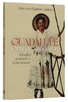 Livro Guadalupe Ortiz de Landázuri: Trabalho, amizade e bom humor