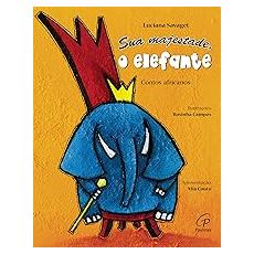 Sua majestade, o elefante - Contos africanos