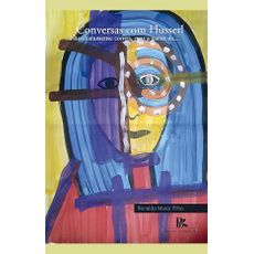 Conversas com Husserl - Não exatamente contra, mas a partir de...