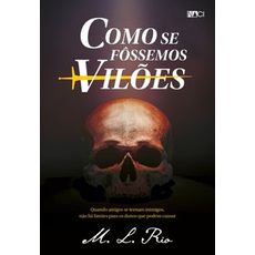 Como se fôssemos vilões