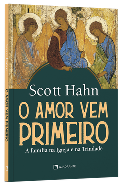 Livro O amor vem primeiro: A família na Igreja e na Trindade