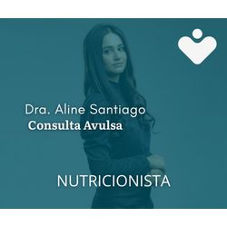 Consulta Avulsa - Dra. Aline Viana Santiago - NUTRICIONISTA