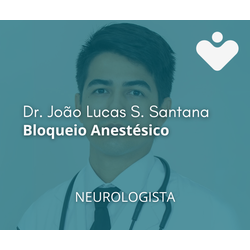 Bloqueio Anestésico - NEUROLOGISTA Dr. João Lucas S. Santana