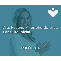 Consulta Inicial - PSICÓLOGA - Dra. Rayane Raimunda Ferreira da Silva