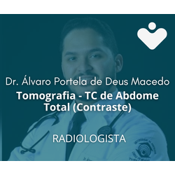 Tomografia - TC de Abdome Total (Contraste) - RADIOLOGISTA - Dr. Álvaro Portela de Deus Macedo