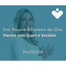Pacote com Quatro Sessões - PSICÓLOGA - Dra. Rayane Raimunda Ferreira da Silva