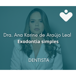 Exodontia simples - DENTISTA  - Dra. Ana Karine de Araújo Leal