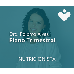 Plano Trimestral - NUTRICIONISTA - Dra. Paloma Alves Ferreira Lima