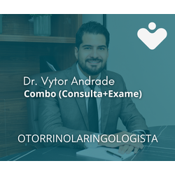 Combo (Consulta+Exame) - OTORRINOLARINGOLOGISTA - Dr. Vytor Andrade