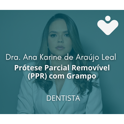 Prótese Parcial Removível (PPR) com Grampo - DENTISTA - Dra. Ana Karine de Araújo Leal