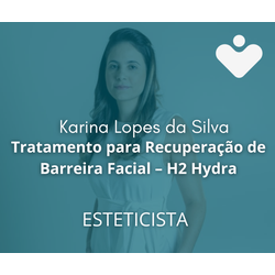 Tratamento para Recuperação de Barreira Facial – H2 Hydra - ESTETICISTA  - Dra. Karina Lopes da Silva