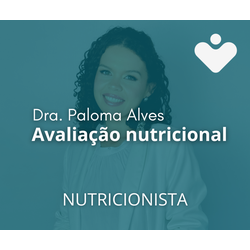 Avaliação Nutricional - NUTRICIONISTA - Dra. Paloma Alves Ferreira Lima