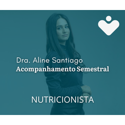 Acompanhamento Semestral - Dra. Aline Viana Santiago - NUTRICIONISTA