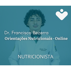 Orientações Nutricionais - Online - NUTRICIONISTA - Dr. Francisco Bezerra