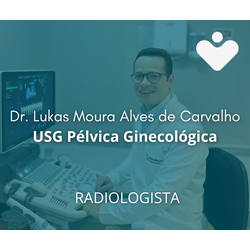 USG Pélvica Ginecológica - RADIOLOGISTA - Dr. Lukas Moura Alves de Carvalho